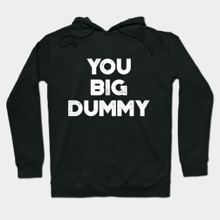 You Big Dummy Funny Vintage Retro (White) Hoodie